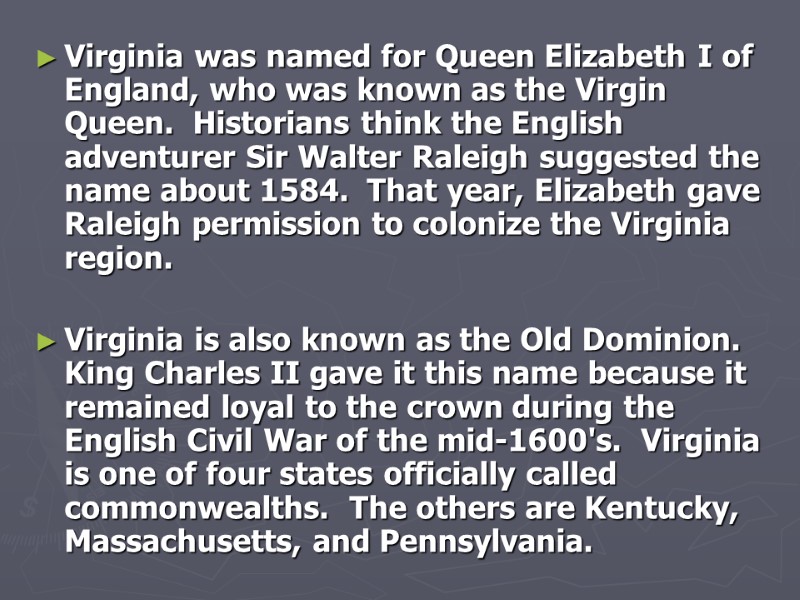 Virginia was named for Queen Elizabeth I of England, who was known as the